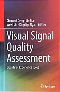 Visual Signal Quality Assessment: Quality of Experience (Qoe) (Hardcover, 2015)
