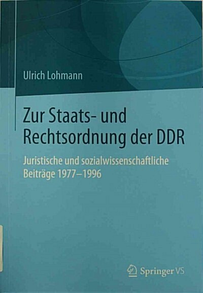 Zur Staats- Und Rechtsordnung Der Ddr: Juristische Und Sozialwissenschaftliche Beitr?e 1977-1996 (Paperback, 2015)