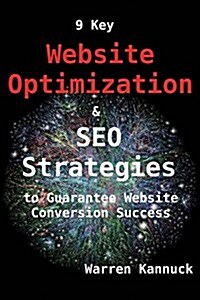 9 Key Website Optimization & Seo Strategies to Guarantee Website Conversion Success (Paperback)