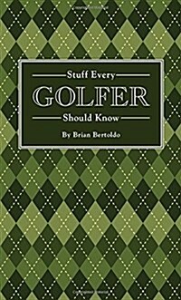 Stuff Every Golfer Should Know (Hardcover)