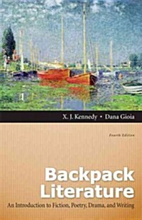 Backpack Literature: An Introduction to Fiction, Poetry, Drama, and Writing Plus Myliteraturelab -- Access Card Package (Paperback, 4)