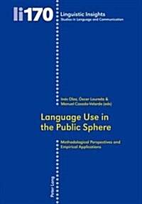 Language Use in the Public Sphere: Methodological Perspectives and Empirical Applications (Paperback)