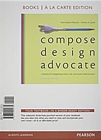 Compose, Design, Advocate, Books a la Carte Edition Plus New Mycomplab with Etext -- Access Card Package (Hardcover, 2)