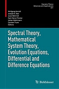 Spectral Theory, Mathematical System Theory, Evolution Equations, Differential and Difference Equations: 21st International Workshop on Operator Theor (Paperback, 2012)