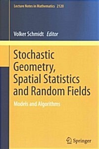 Stochastic Geometry, Spatial Statistics and Random Fields: Models and Algorithms (Paperback, 2015)