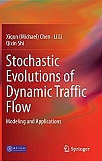 Stochastic Evolutions of Dynamic Traffic Flow: Modeling and Applications (Hardcover, 2015)