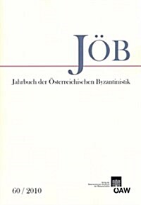 Jahrbuch Der Osterreichischen Byzantinistik / Jahrbuch Der Osterreichischen Byzantinistik Band 60/2010 (Paperback, Multilingual)
