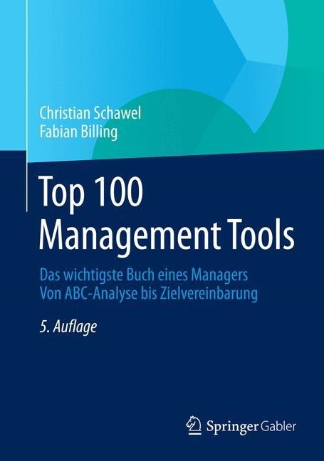 Top 100 Management Tools: Das Wichtigste Buch Eines Managers Von ABC-Analyse Bis Zielvereinbarung (Hardcover, 5, 5., Uberarb. Au)