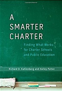 A Smarter Charter: Finding What Works for Charter Schools and Public Education (Paperback)