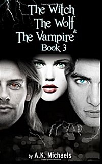 The Witch, the Wolf and the Vampire, Book 3 (Paperback)