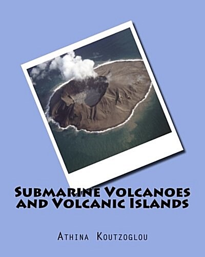 Submarine Volcanoes and Volcanic Islands (Paperback)