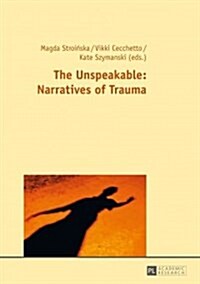 The Unspeakable: Narratives of Trauma (Paperback)