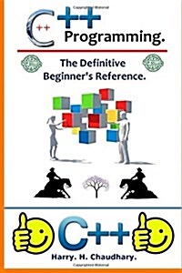 C++ Programming: : The Definitive Beginners Reference. (Paperback)