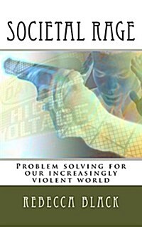 Societal Rage: Problem Solving for Our Increasingly Violent World (Paperback)