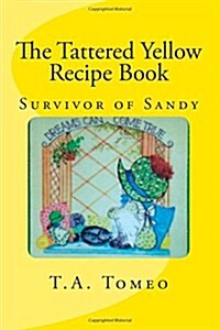 The Tattered Yellow Recipe Book: Survivor of Sandy (Paperback)