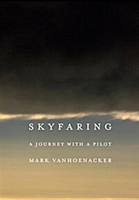 Skyfaring: A Journey with a Pilot (Hardcover, Deckle Edge)