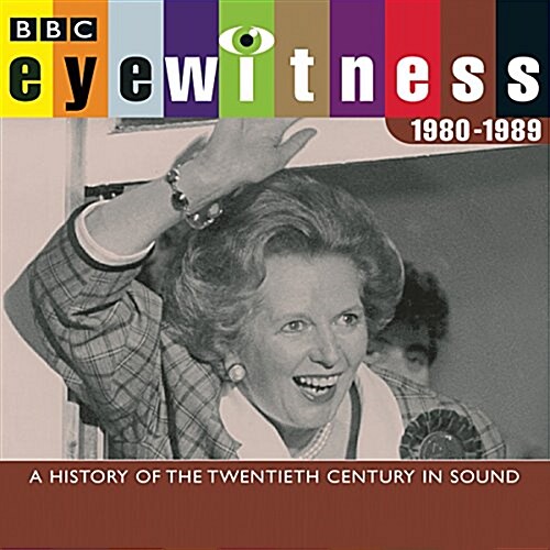 Eyewitness 1980 1989: A History of the Twentieth Century in Sound (Audio CD)