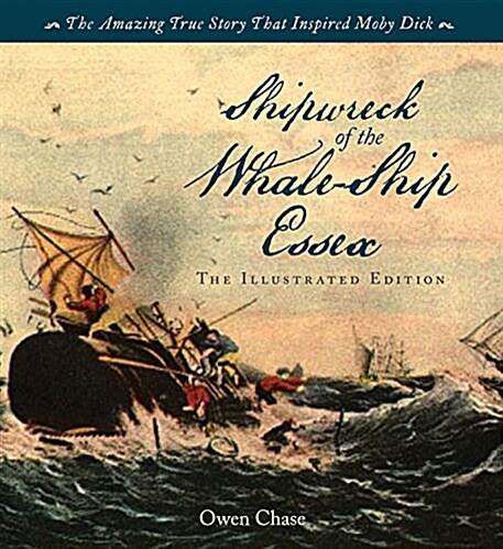 Wreck of the Whale Ship Essex: The Extraordinary and Distressing Memoir That Inspired Herman Melvilles Moby-Dick (Hardcover)