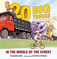 Twenty Big Trucks in the Middle of the Street (Board Books)