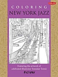 Coloring New York Jazz: Featuring the Artwork of Celebrated Illustrator Tomislav Tomic (Paperback)