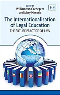 The Internationalisation of Legal Education : The Future Practice of Law (Hardcover)