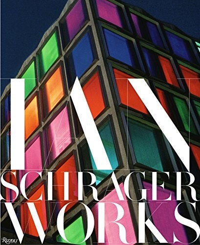 Ian Schrager: Works (Hardcover)
