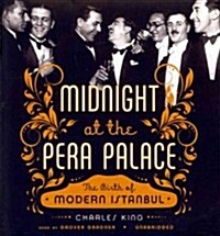 Midnight at the Pera Palace: The Birth of Modern Istanbul (Audio CD)