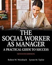 The Social Worker as Manager: A Practical Guide to Success with Pearson Etext -- Access Card Package (Paperback, 7, Revised)