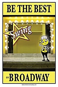 Be the Best Swing on Broadway: Be the Best Swing on Broadway (Paperback)