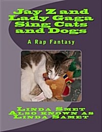 Jay Z and Lady Gaga Sing Cats and Dogs: Hopes and Dreams of Cats (Paperback)