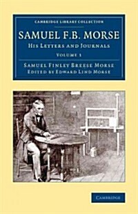 Samuel F. B. Morse : His Letters and Journals (Paperback)