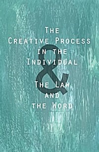 The Creative Process in the Individual: & the Law and the Word (Paperback)