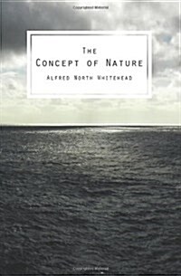 The Concept of Nature: The Tarner Lectures Delivered in Trinity College November 1919 (Paperback)