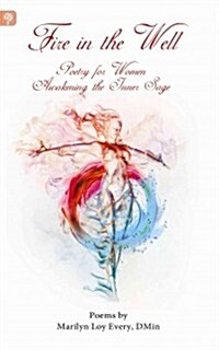 Fire in the Well: Poetry for Women Awakening the Inner Sage (Paperback)