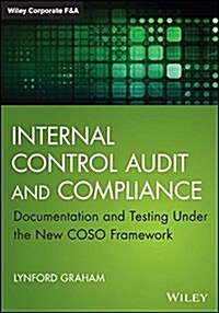 Internal Control Audit and Compliance: Documentation and Testing Under the New Coso Framework (Hardcover)