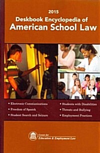 Deskbook Encyclopedia of American School Law 2015 (Paperback)