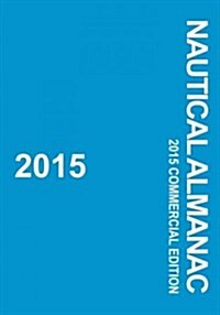 2015 Nautical Almanac: 2015 Commercial Edition (Paperback)