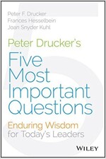Peter Drucker's Five Most Important Questions: Enduring Wisdom for Today's Leaders (Hardcover)
