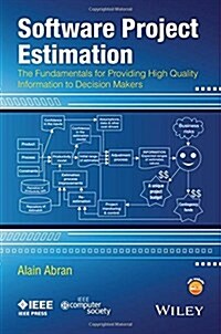 Software Project Estimation: The Fundamentals for Providing High Quality Information to Decision Makers (Paperback)