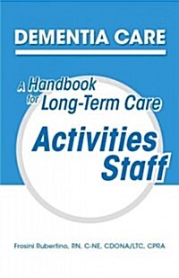 Dementia Care: A Handbook for Long-Term Care Activities Staff (Paperback)