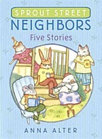 Sprout Street Neighbors: Five Stories (Library Binding)
