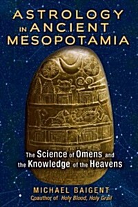 Astrology in Ancient Mesopotamia: The Science of Omens and the Knowledge of the Heavens (Paperback, 2)