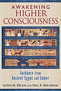 Awakening Higher Consciousness: Guidance from Ancient Egypt and Sumer (Paperback)