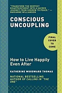 Conscious Uncoupling: 5 Steps to Living Happily Even After (Hardcover)