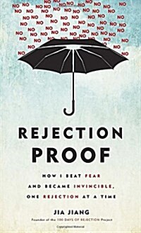 Rejection Proof: How I Beat Fear and Became Invincible Through 100 Days of Rejection (Hardcover)