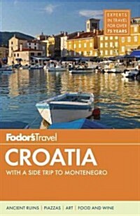 Fodors Croatia: With a Side Trip to Montenegro (Paperback)