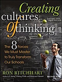 Creating Cultures of Thinking: The 8 Forces We Must Master to Truly Transform Our Schools (Paperback)