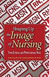 Shaping Up the Image of Nursing (Paperback)