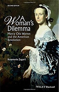 A Womans Dilemma: Mercy Otis Warren and the American Revolution (Paperback, 2, Revised)