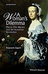 A Womans Dilemma: Mercy Otis Warren and the American Revolution (Hardcover, 2, Revised)